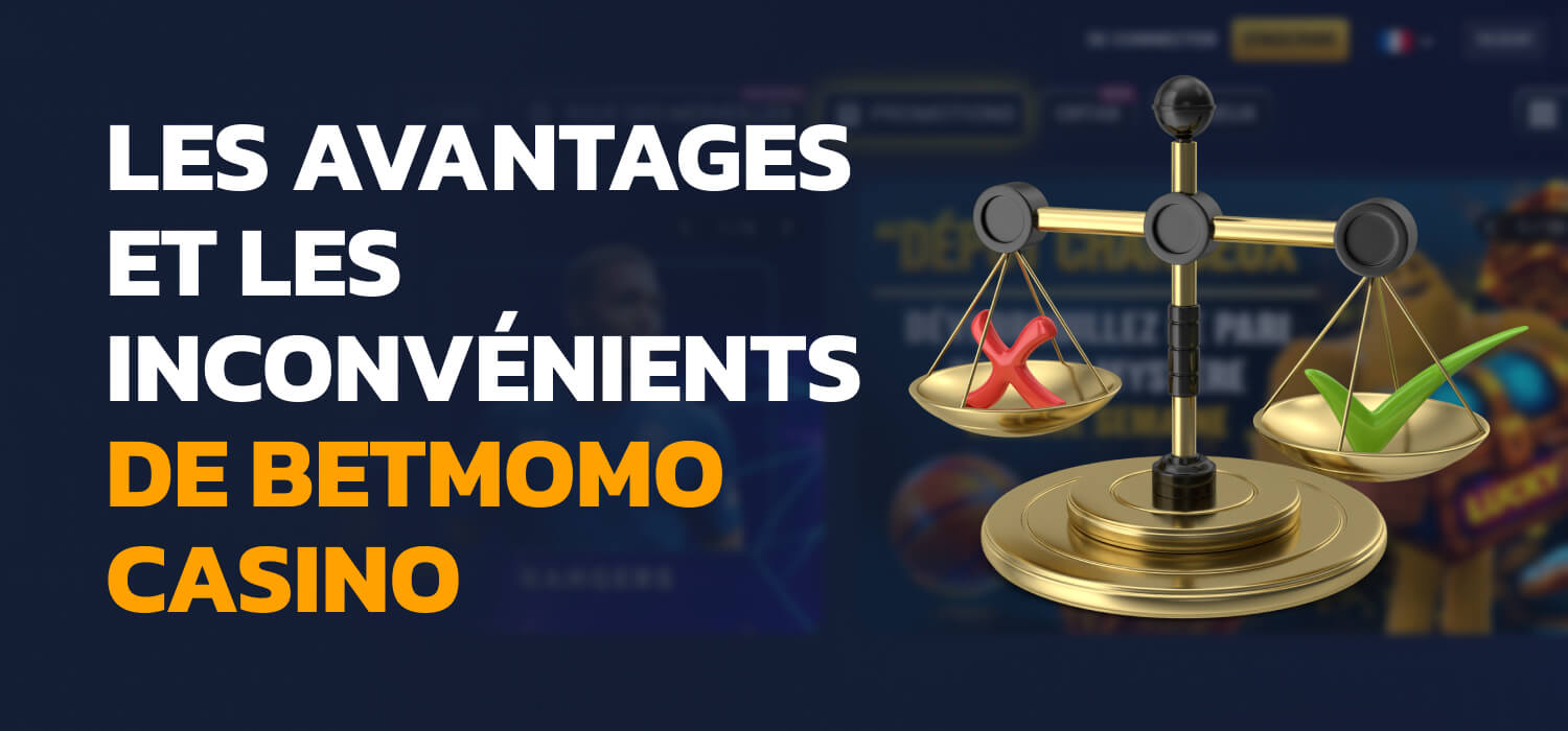 Les avantages et les inconvénients de Betmomo Casino